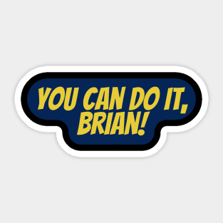 You Can Do It, Brian Sticker